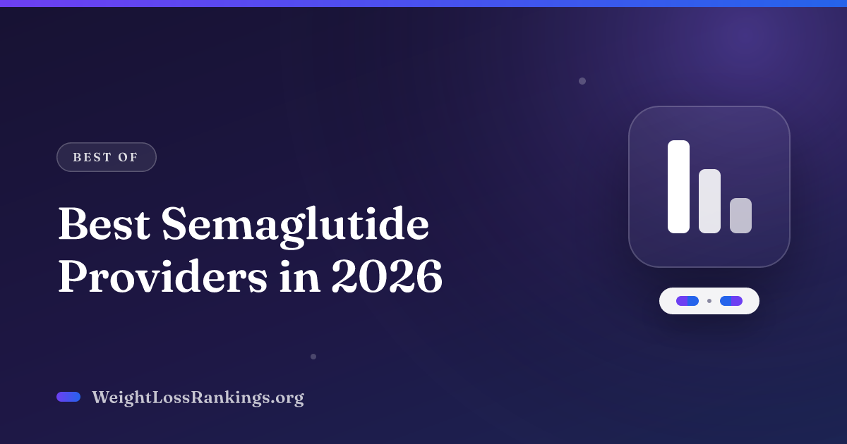 Best Semaglutide Providers in 2026 | Weight Loss Rankings